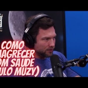 COMO EMAGRECER COM SAÚDE (PAULO MUZY) | Cortes Podcast
