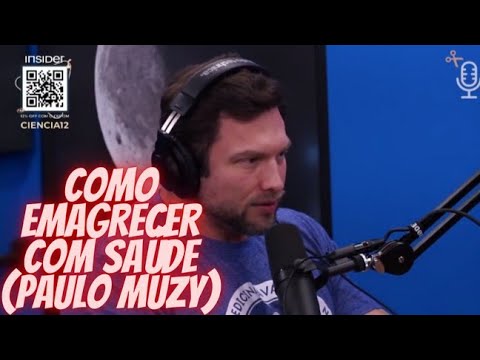 COMO EMAGRECER COM SAÃšDE (PAULO MUZY) | Cortes Podcast