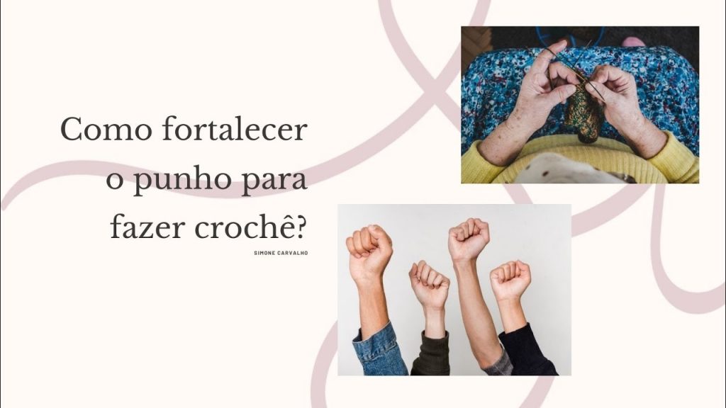 Como fortalecer o punho para fazer crochÃª?/ Simone Carvalho