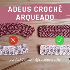 Como fazer Crochê Reto – Crochê Arqueado na base das correntinhas NUNCA MAIS – por Josi Tomaz