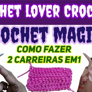 How to make Como fazer 2 carreiras/crochet knitting magic/crochet lover