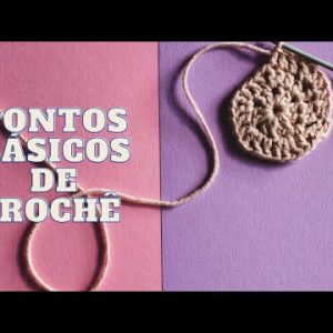 PONTOS BASICOS DO CROCHE, PARA INICIANTES