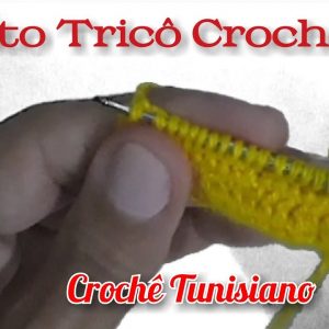 Crochê Tunisiano – Ponto Tricô Crochê – veja como fazer