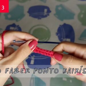 Como fazer PONTO BAIXISSIMO – Crochê iniciante #03