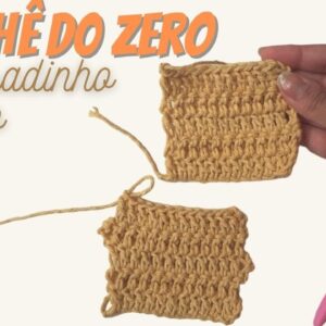 Como fazer QUADRADINHO PERFEITO de Crochê – Crochê do Zero #07