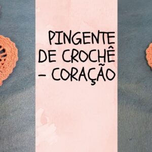 Pingente de crochê – Coração – Iniciante – #crochetutorial #crochepassoapasso