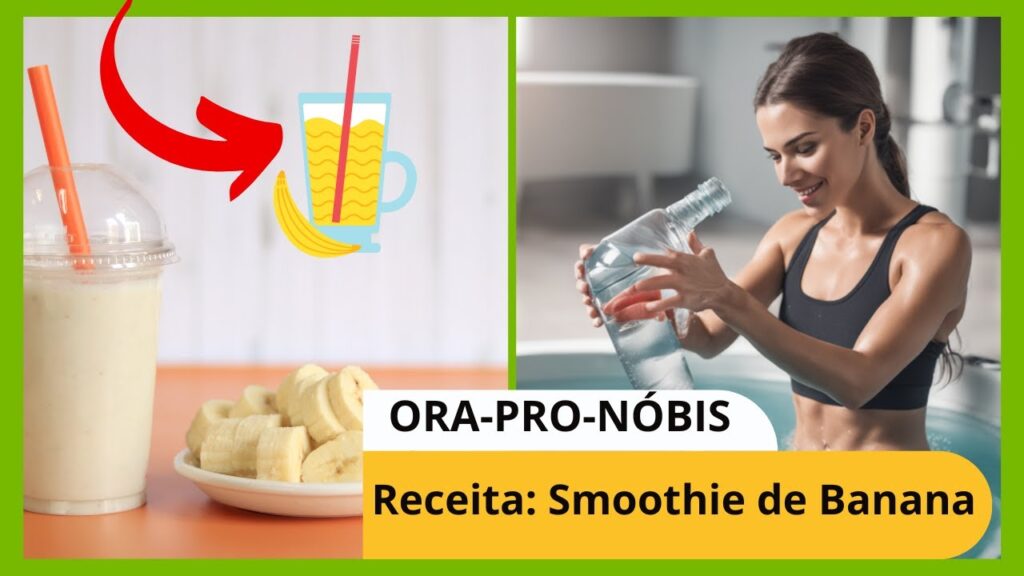 Smoothie de Banana e Ora-pro-Nóbis: Delícia Saudável para Emagrecer